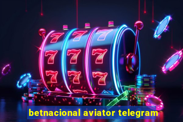 betnacional aviator telegram